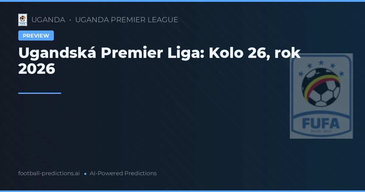Ugandská Premier Liga: Kolo 26, rok 2026