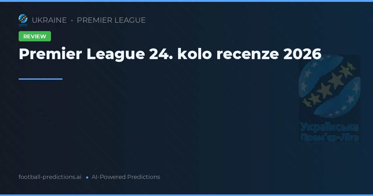 Premier League 24. kolo recenze 2026