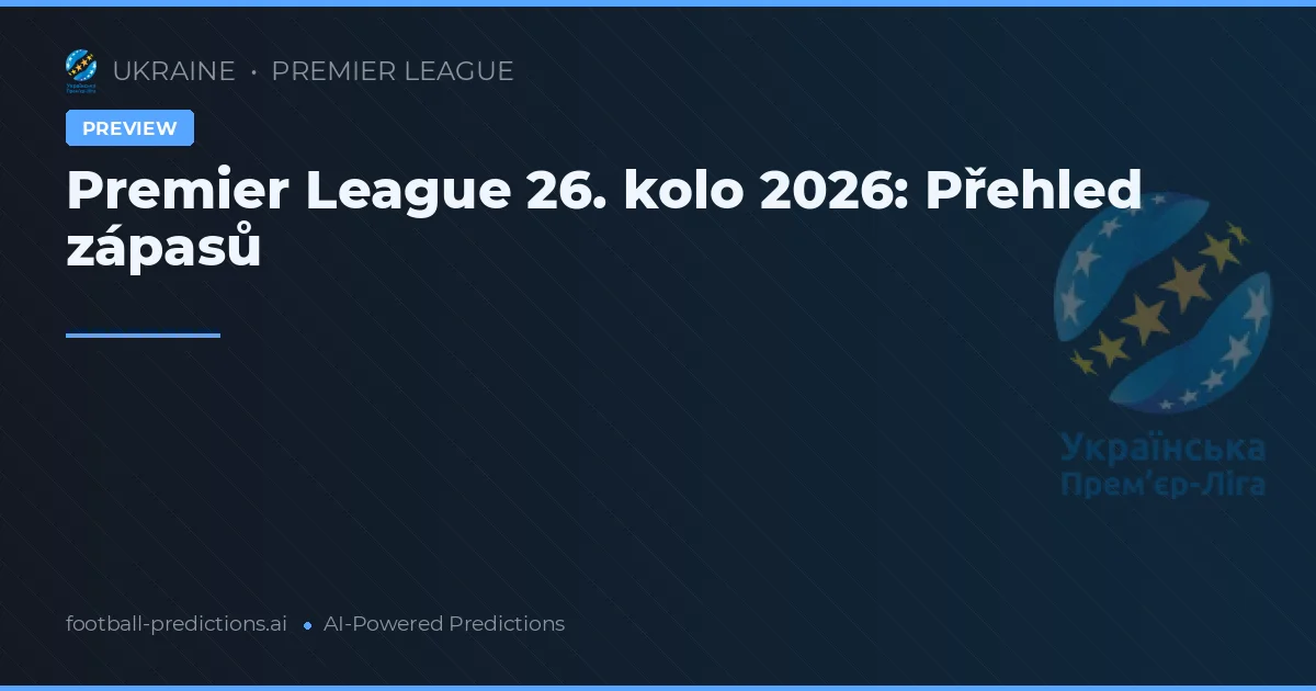Premier League 26. kolo 2026: Přehled zápasů