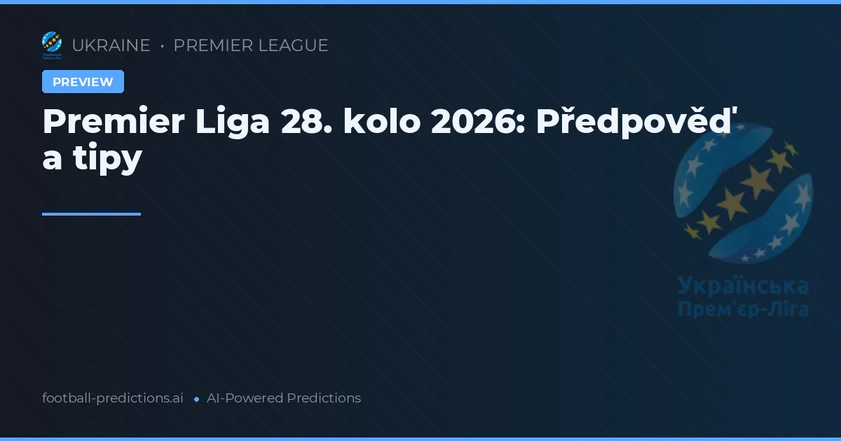 Premier Liga 28. kolo 2026: Předpověď a tipy
