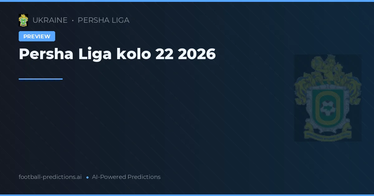 Persha Liga kolo 22 2026