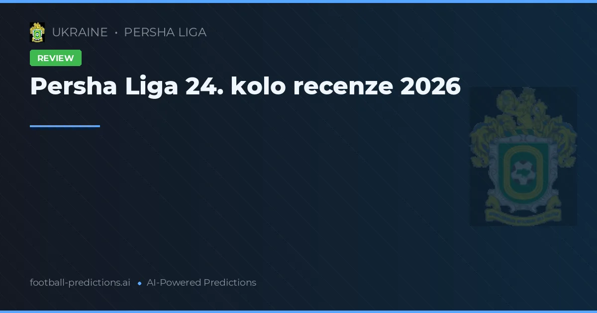 Persha Liga 24. kolo recenze 2026