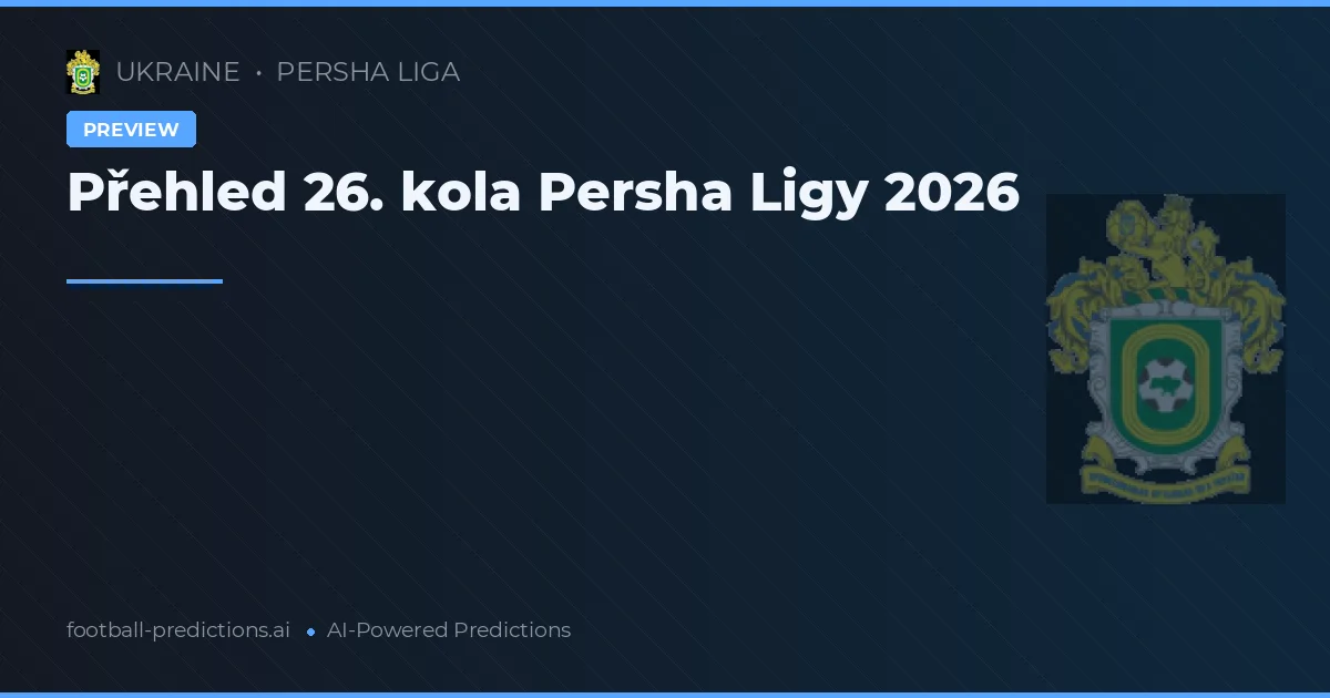 Přehled 26. kola Persha Ligy 2026