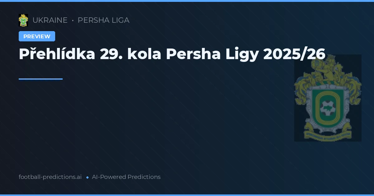 Přehlídka 29. kola Persha Ligy 2025/26