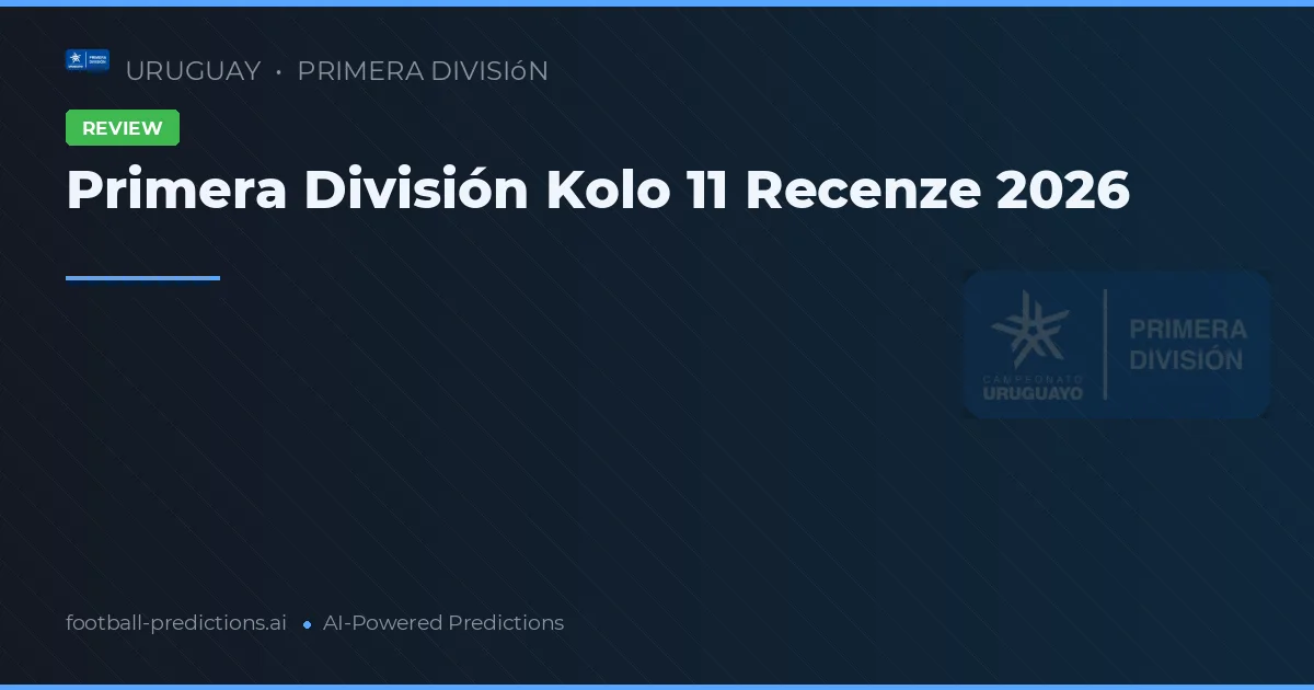 Primera División Kolo 11 Recenze 2026