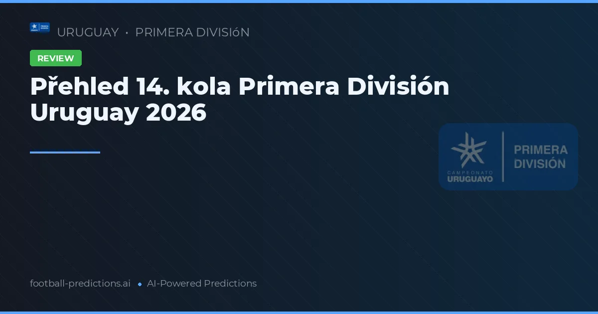 Přehled 14. kola Primera División Uruguay 2026