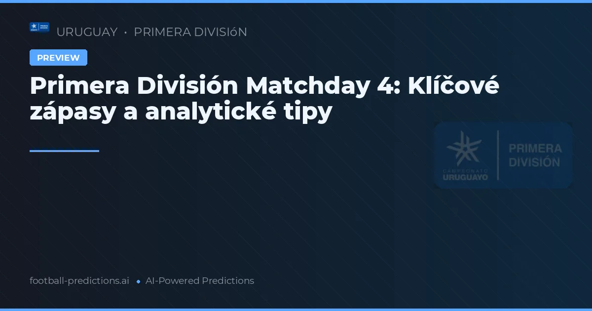 Primera División Matchday 4: Klíčové zápasy a analytické tipy