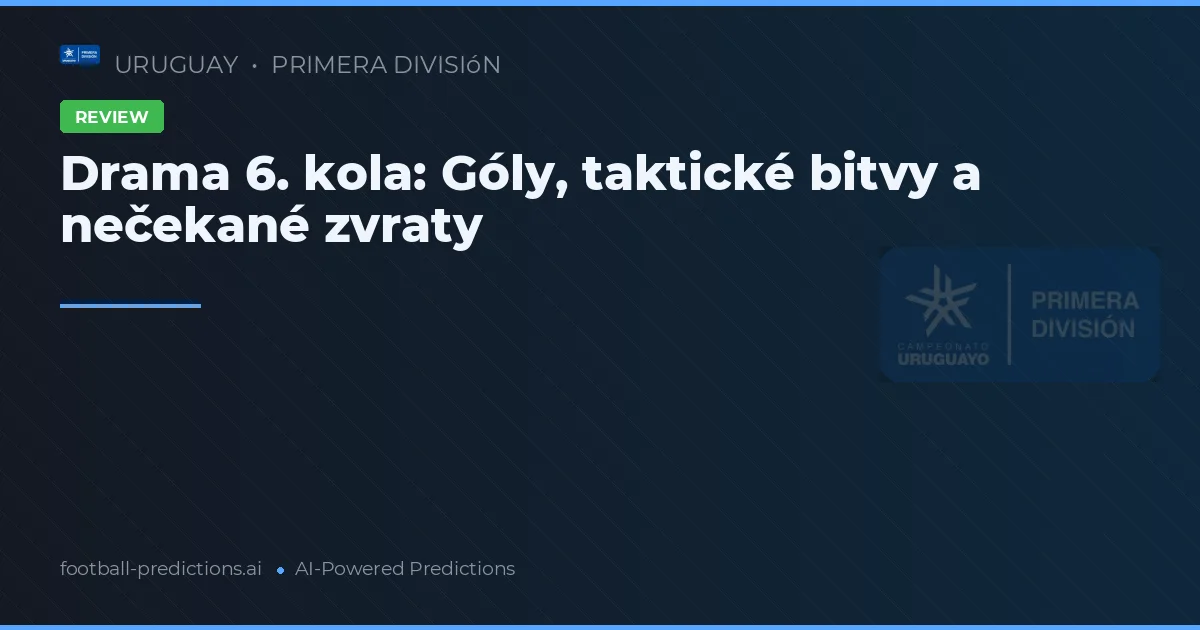 Drama 6. kola: Góly, taktické bitvy a nečekané zvraty