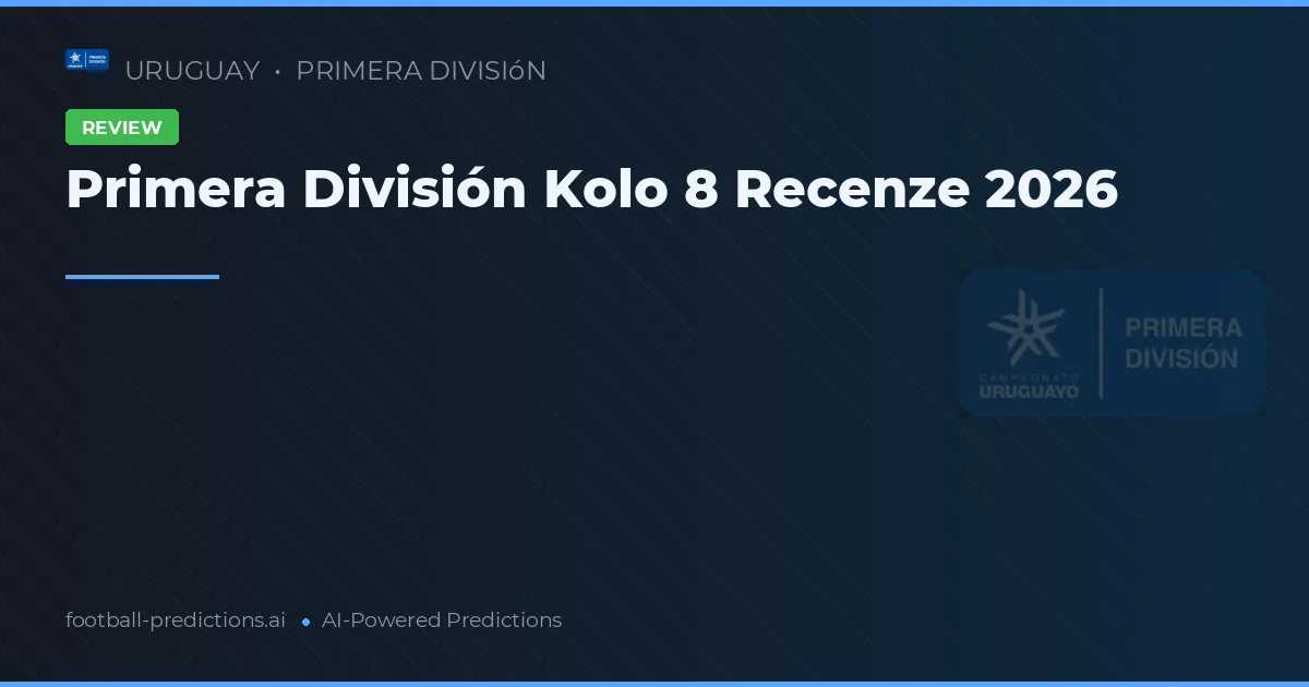 Primera División Kolo 8 Recenze 2026