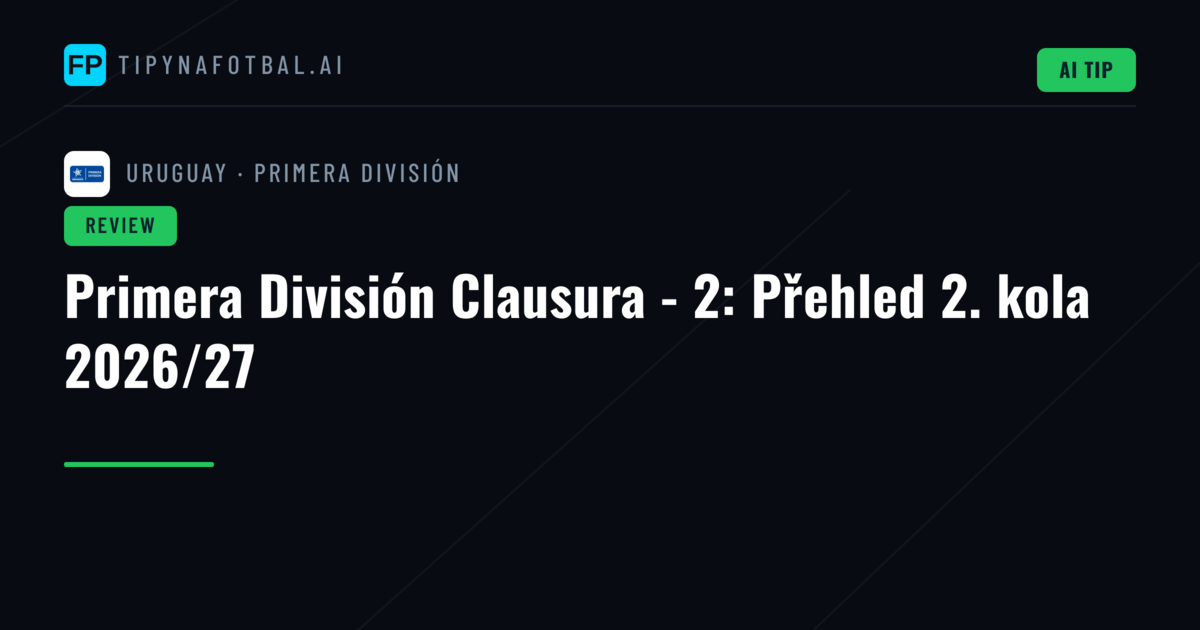 Primera División Clausura - 2: Přehled 2. kola 2026/27