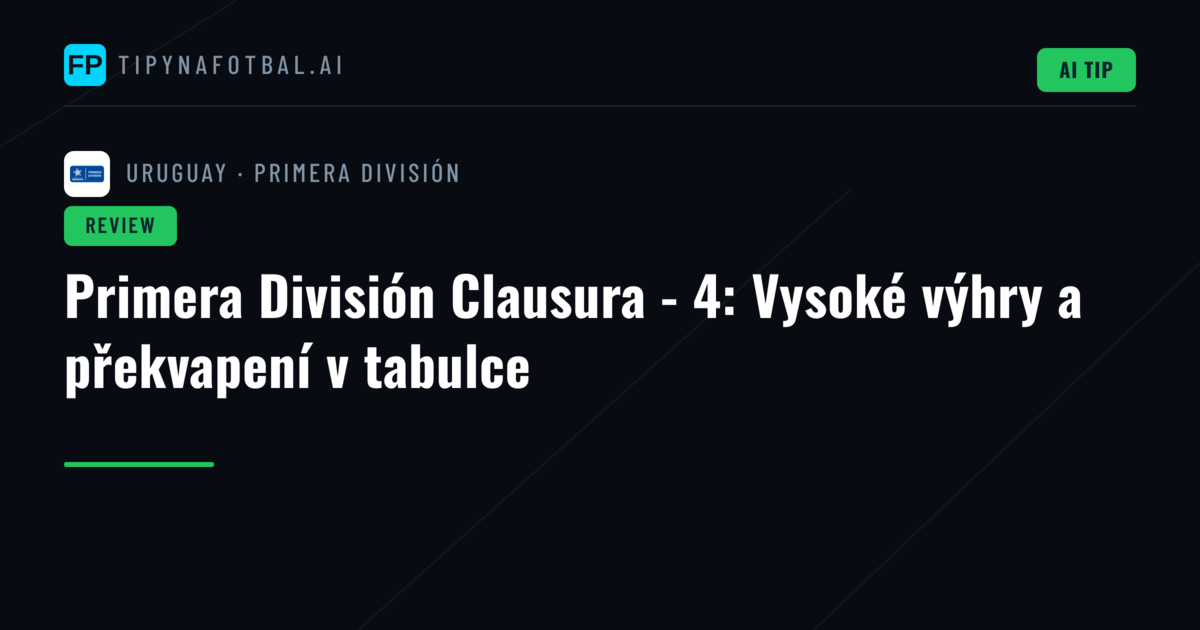 Primera División Clausura - 4: Vysoké výhry a překvapení v tabulce