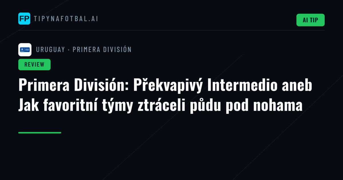 Primera División: Překvapivý Intermedio aneb Jak favoritní týmy ztráceli půdu pod nohama