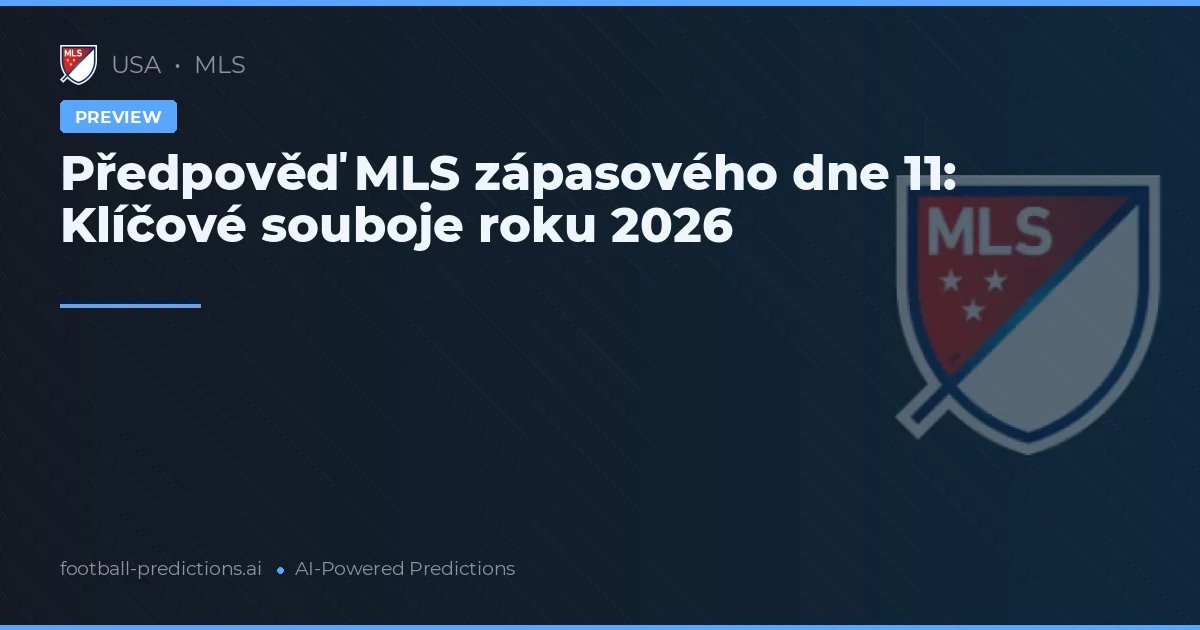 Předpověď MLS zápasového dne 11: Klíčové souboje roku 2026