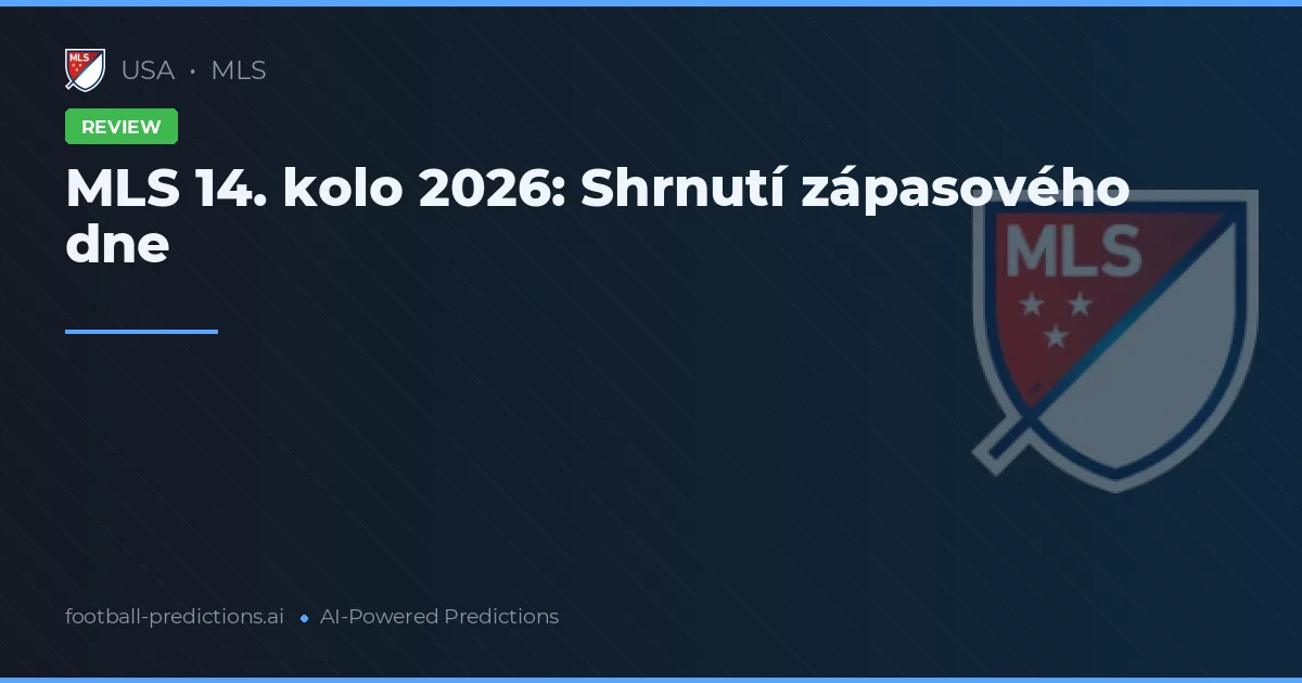 MLS 14. kolo 2026: Shrnutí zápasového dne