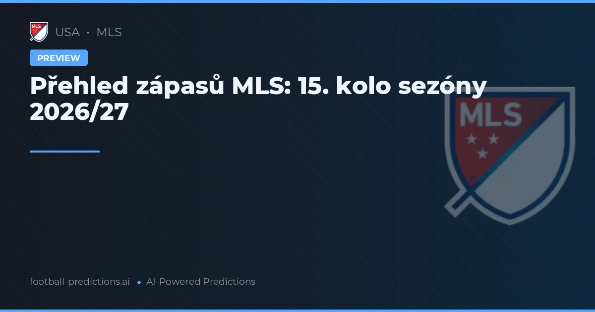 Přehled zápasů MLS: 15. kolo sezóny 2026/27