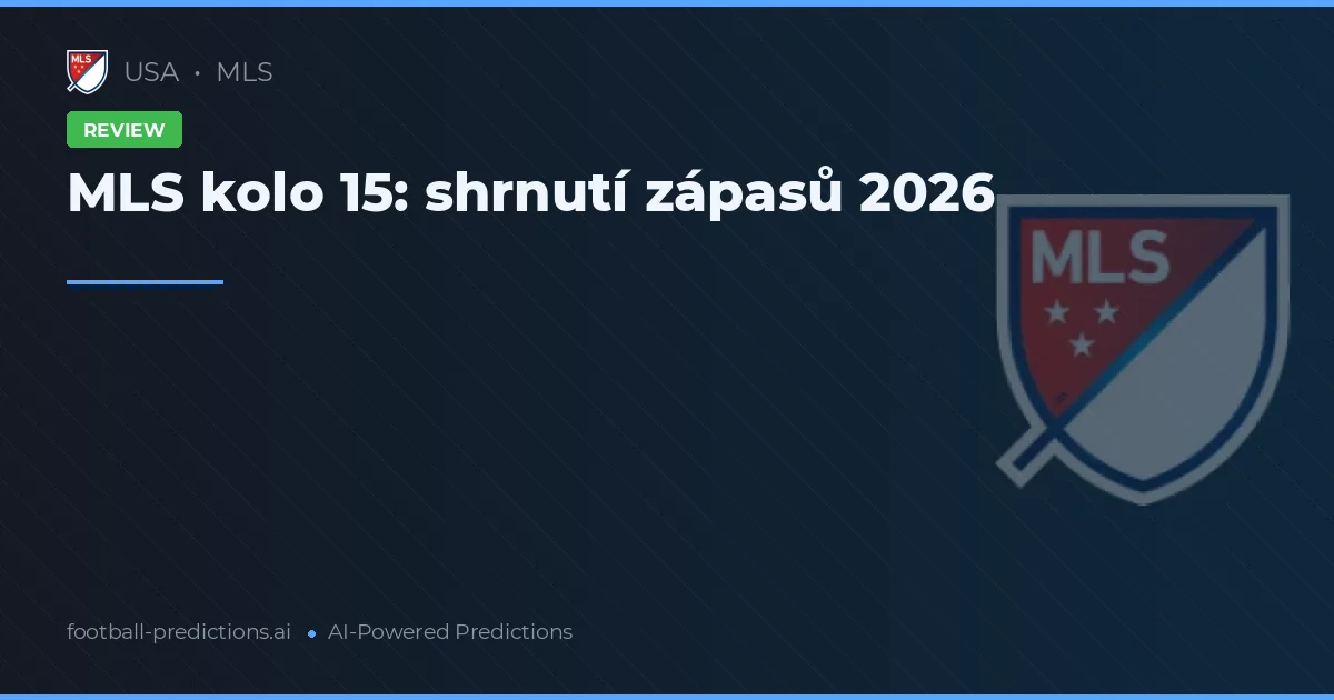 MLS kolo 15: shrnutí zápasů 2026