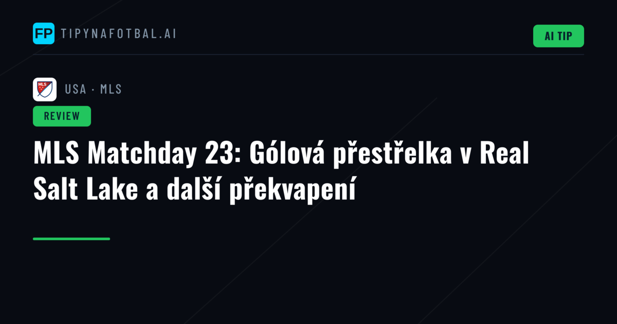 MLS Matchday 23: Gólová přestřelka v Real Salt Lake a další překvapení