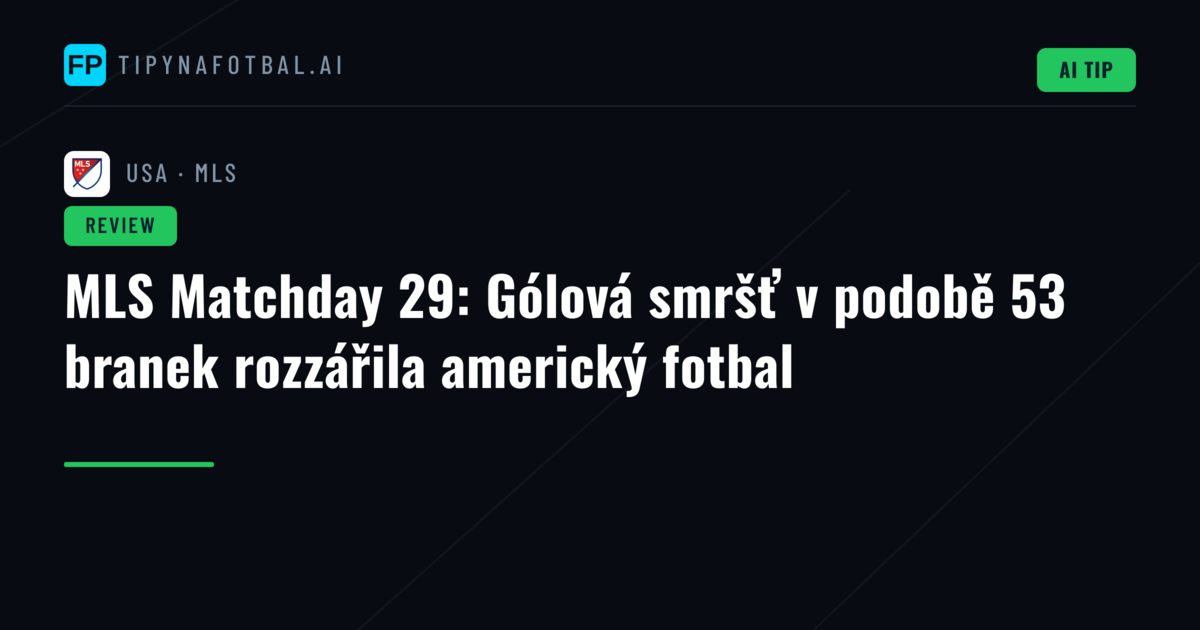 MLS Matchday 29: Gólová smršť v podobě 53 branek rozzářila americký fotbal