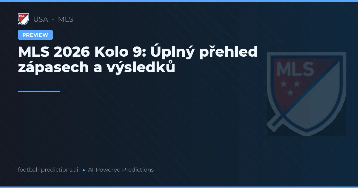 MLS 2026 Kolo 9: Úplný přehled zápasech a výsledků