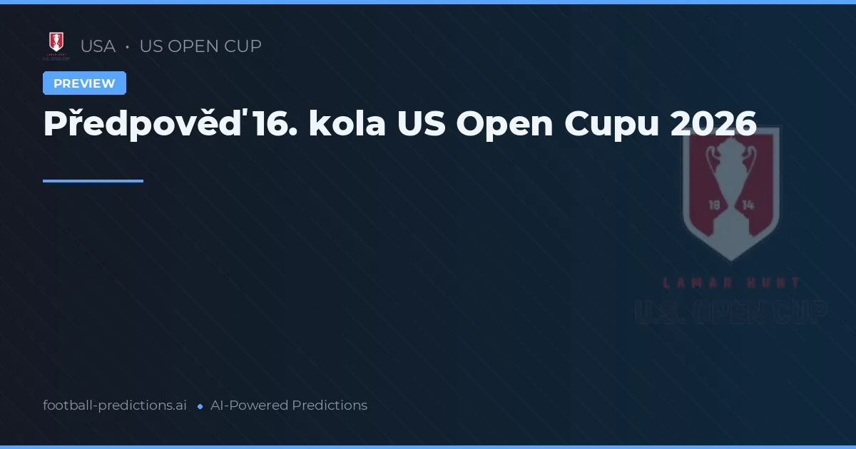 Předpověď 16. kola US Open Cupu 2026