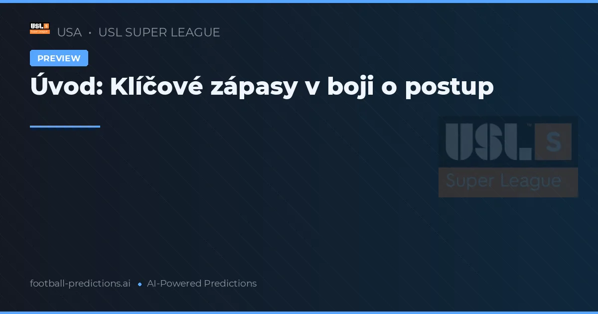 Úvod: Klíčové zápasy v boji o postup
