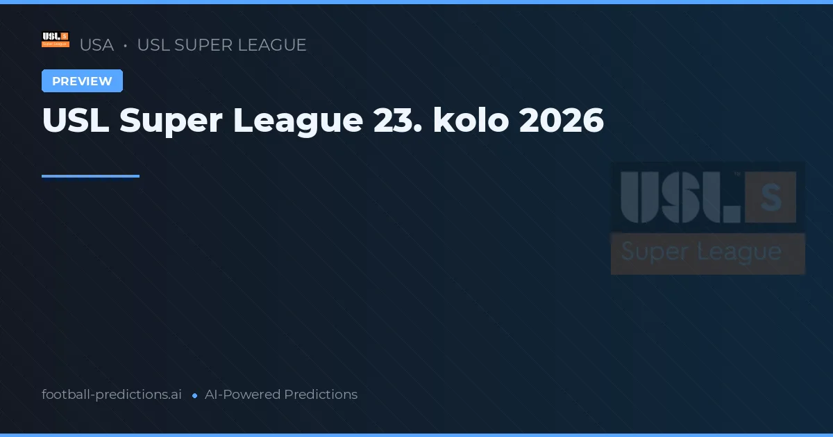 USL Super League 23. kolo 2026
