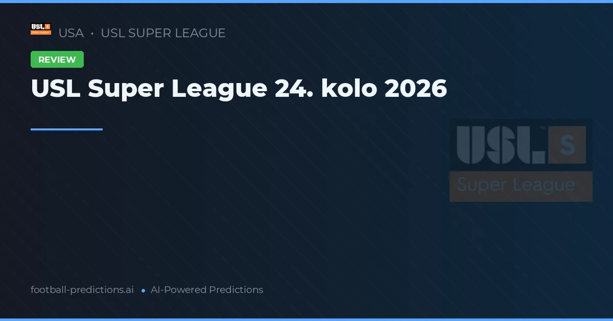 USL Super League 24. kolo 2026