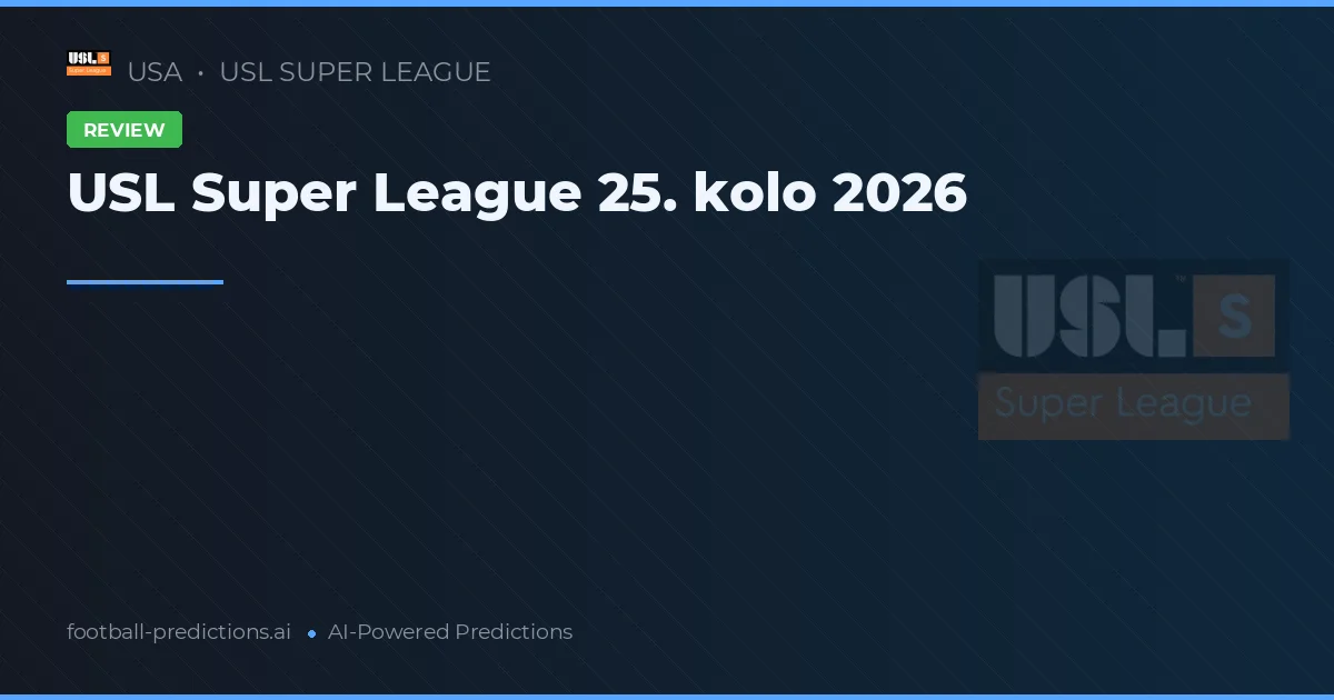 USL Super League 25. kolo 2026