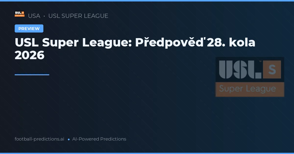 USL Super League: Předpověď 28. kola 2026