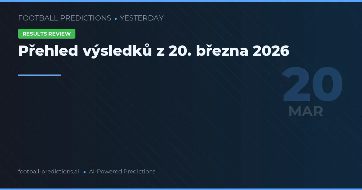 Přehled výsledků z 20. března 2026