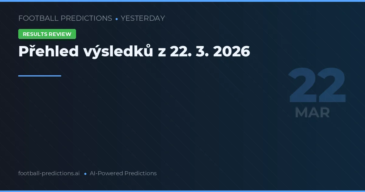 Přehled výsledků z 22. 3. 2026
