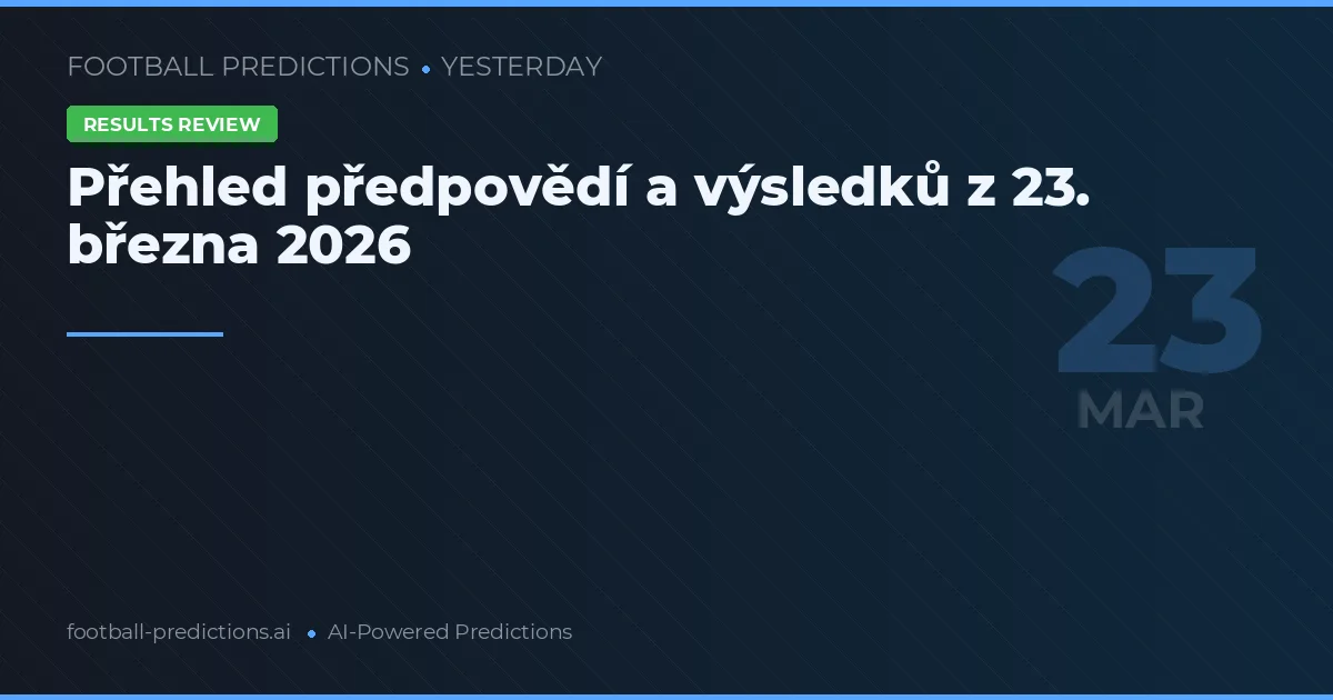 Přehled předpovědí a výsledků z 23. března 2026