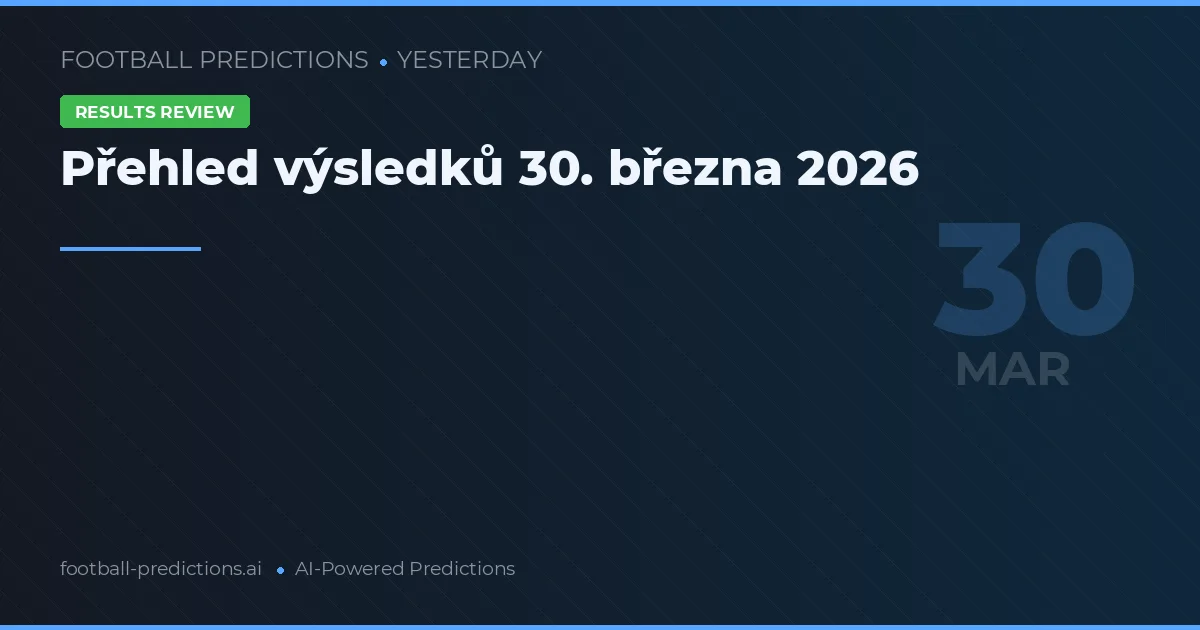 Přehled výsledků 30. března 2026