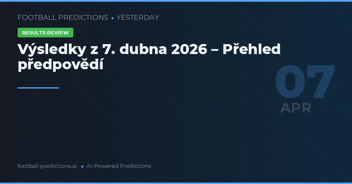 Výsledky z 7. dubna 2026 – Přehled předpovědí