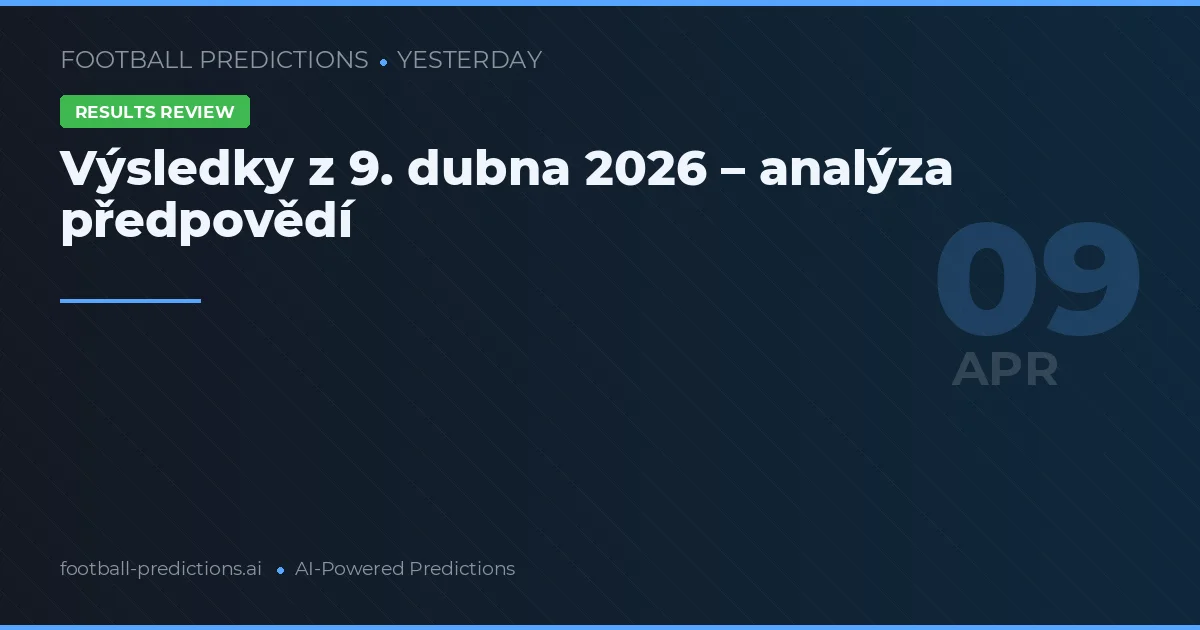 Výsledky z 9. dubna 2026 – analýza předpovědí