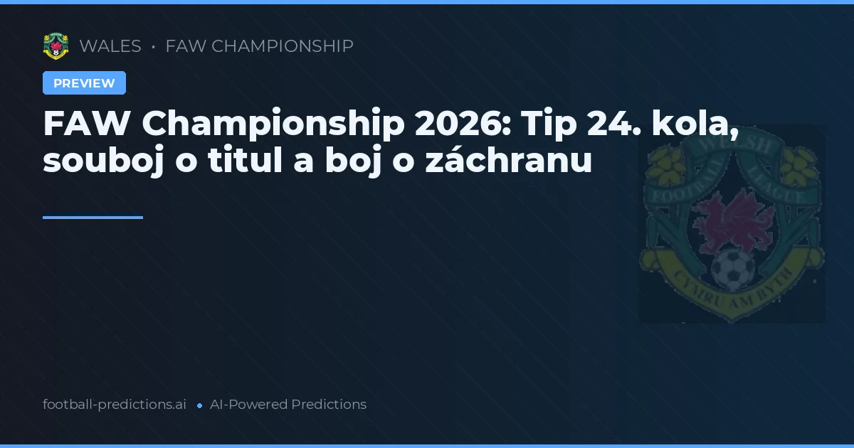 FAW Championship 2026: Tip 24. kola, souboj o titul a boj o záchranu