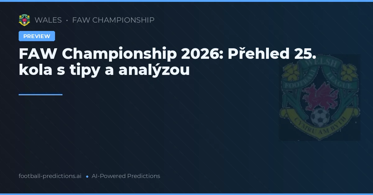 FAW Championship 2026: Přehled 25. kola s tipy a analýzou