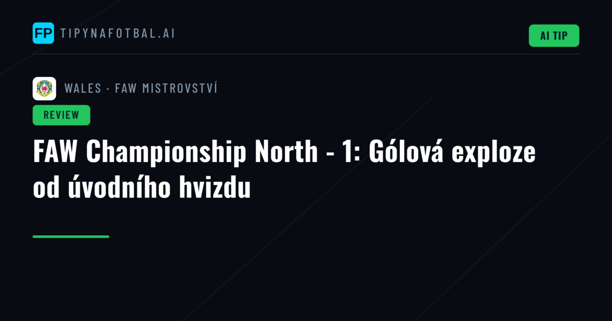 FAW Championship North - 1: Gólová exploze od úvodního hvizdu