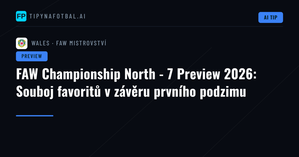 FAW Championship North - 7 Preview 2026: Souboj favoritů v závěru prvního podzimu