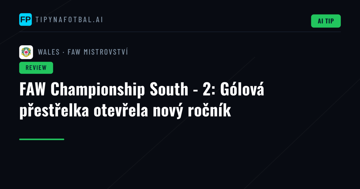 FAW Championship South - 2: Gólová přestřelka otevřela nový ročník