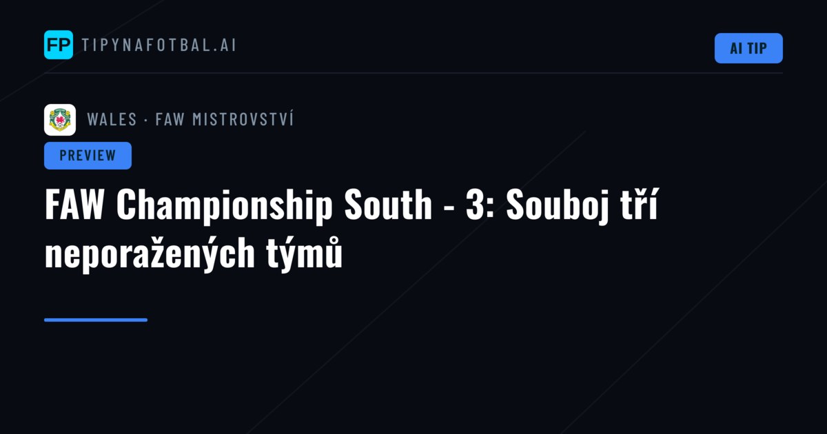 FAW Championship South - 3: Souboj tří neporažených týmů