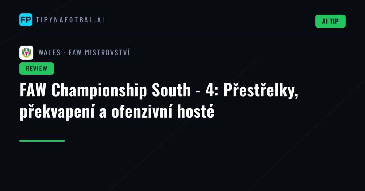 FAW Championship South - 4: Přestřelky, překvapení a ofenzivní hosté