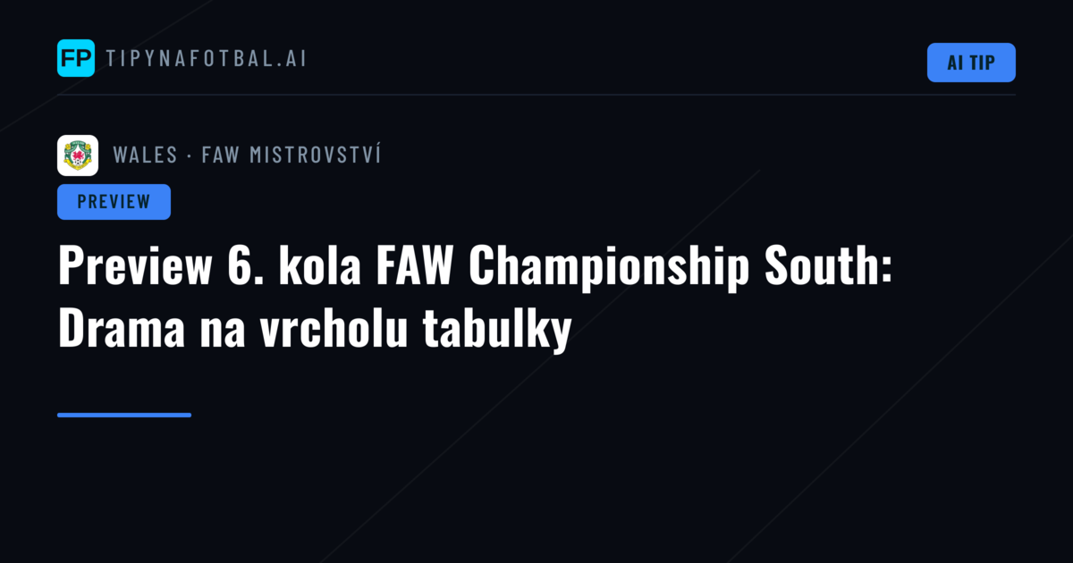 Preview 6. kola FAW Championship South: Drama na vrcholu tabulky