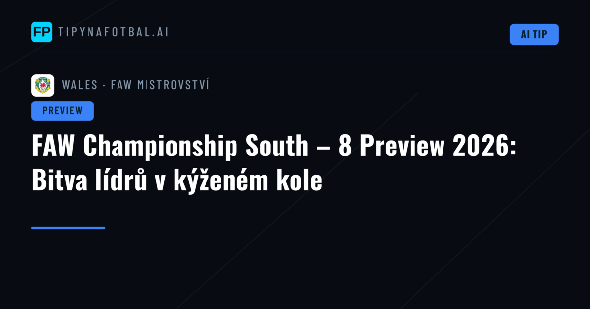 FAW Championship South – 8 Preview 2026: Bitva lídrů v kýženém kole
