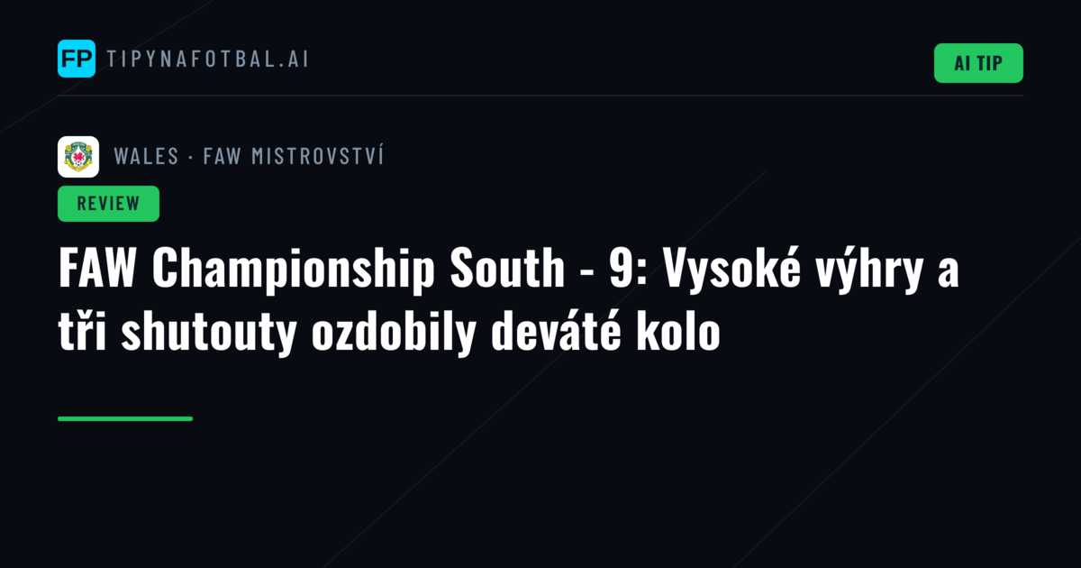 FAW Championship South - 9: Vysoké výhry a tři shutouty ozdobily deváté kolo