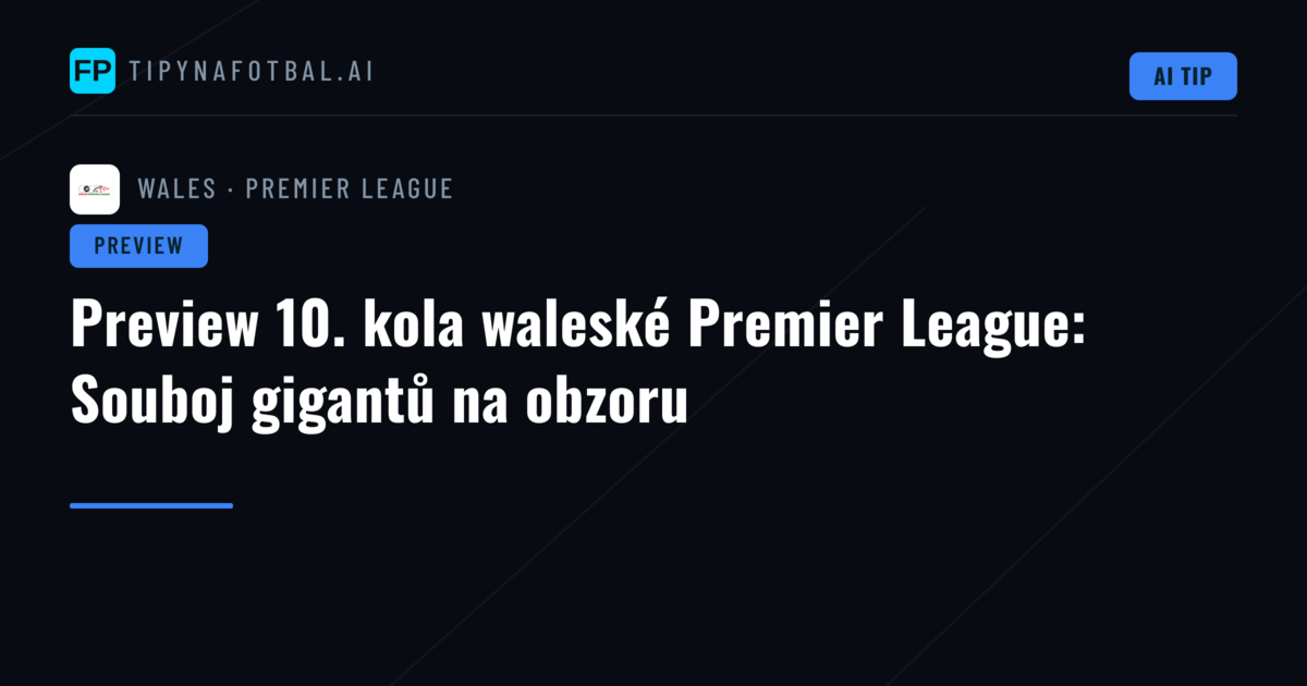 Preview 10. kola waleské Premier League: Souboj gigantů na obzoru