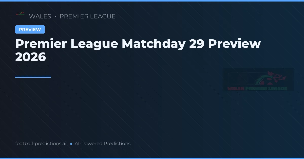 Premier League Matchday 29 Preview 2026