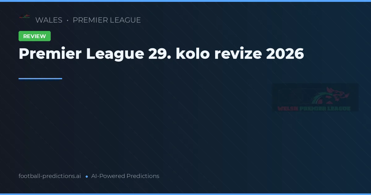 Premier League 29. kolo revize 2026