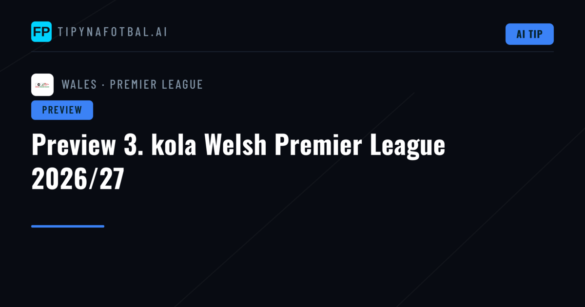 Preview 3. kola Welsh Premier League 2026/27