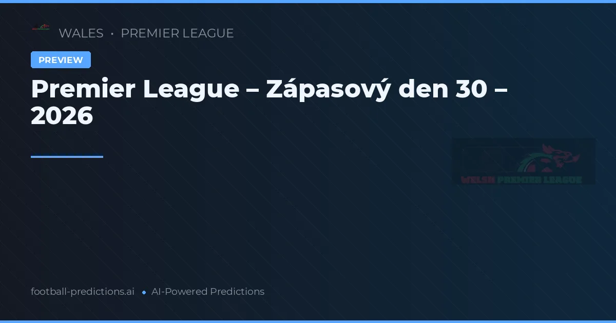 Premier League – Zápasový den 30 – 2026